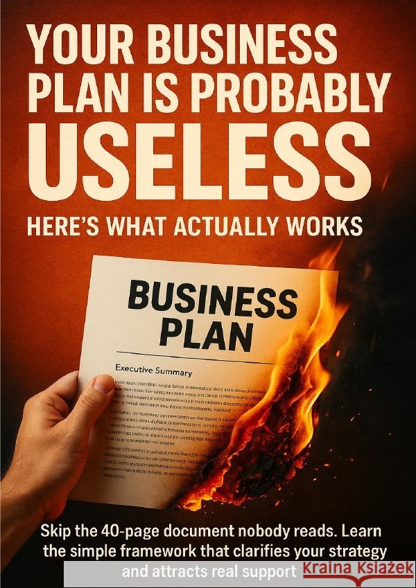 Your Business Plan Is Probably Useless Here's What Actually Works Simmons, Patrick 9783565119790 epubli - książka