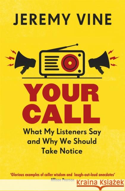 Your Call: What My Listeners Say and Why We Should Take Note Jeremy Vine 9781474604932 George Weidenfeld & Nicholson - książka