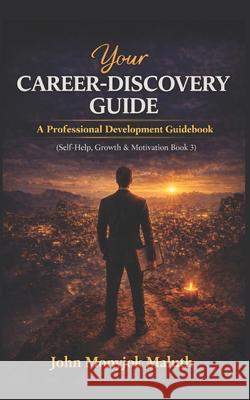 Your Career-Discovery Guide: A Professional Development Guidebook Maluth, John Monyjok 9798473305067 Independently Published - książka