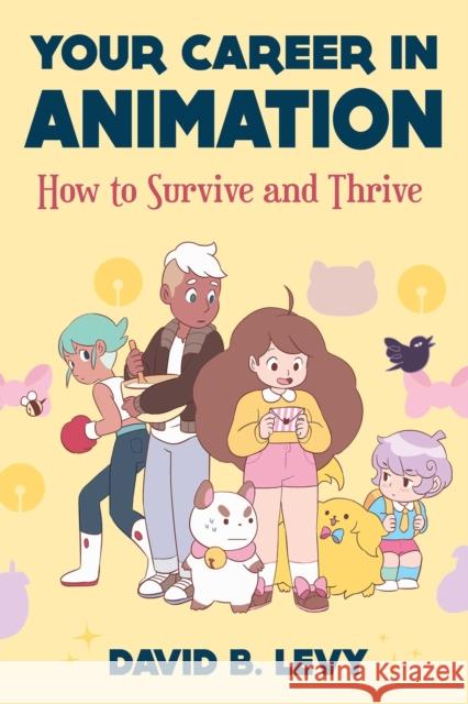Your Career in Animation (2nd Edition): How to Survive and Thrive David B. Levy 9781621537489 Skyhorse Publishing - książka