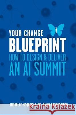 Your Change Blueprint: How To Design & Deliver An AI Summit Cooperrider, David 9780987271488 Michelle McQuaid Pty Ltd - książka