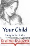 Your Child: Secret s to Your Child Development Rath M. Sc, Sangeeta 9781985313804 Createspace Independent Publishing Platform