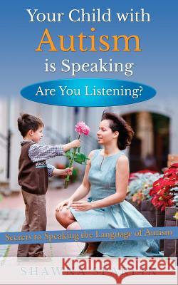 Your Child with Autism is Speaking, Are You Listening: Secrets to Speaking the Language of Autism Mark, Web 9780692388068 Magick Mom Press - książka