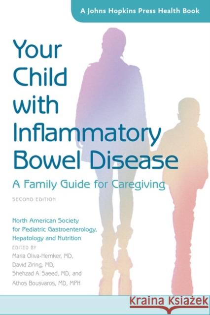 Your Child with Inflammatory Bowel Disease: A Family Guide for Caregiving Oliva–hemker, Maria; Ziring, David; Saeed, Shehzad A. 9781421423517 John Wiley & Sons - książka