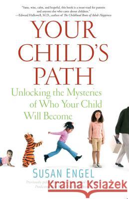 Your Child's Path: Unlocking the Mysteries of Who Your Child Will Become Susan Engel 9781439150139 Atria Books - książka