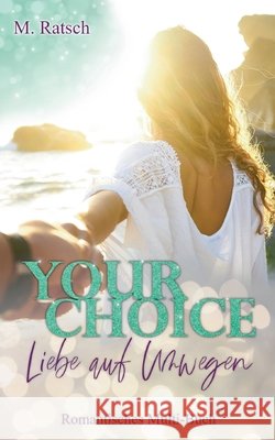 Your Choice - Liebe auf Umwegen: Romantisches Multi-Buch Melissa Ratsch 9783754305102 Books on Demand - książka