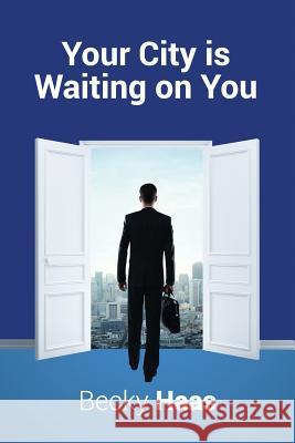 Your City Is Waiting On You Haas, Becky 9781973812883 Createspace Independent Publishing Platform - książka