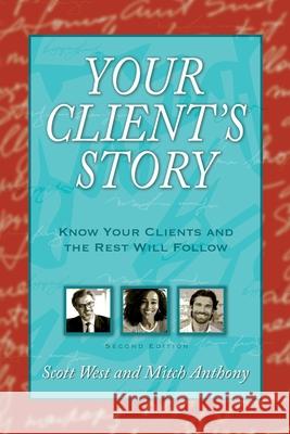 Your Client's Story: Know Your Clients and the Rest Will Follow Scott West Mitch Anthony 9780972752367 Insights Press - książka