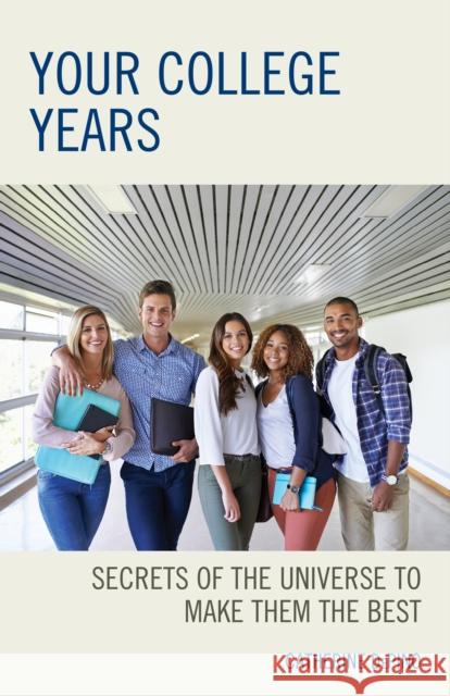 Your College Years: Secrets of the Universe to Make Them the Best Catherine Depino 9781475863383 Rowman & Littlefield Publishers - książka