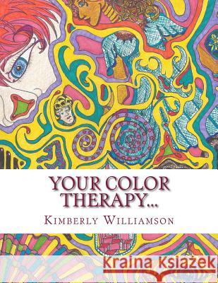 Your Color Therapy...: Is My Doodle Therapy. Kimberly Brook Williamson 9781533341501 Createspace Independent Publishing Platform - książka