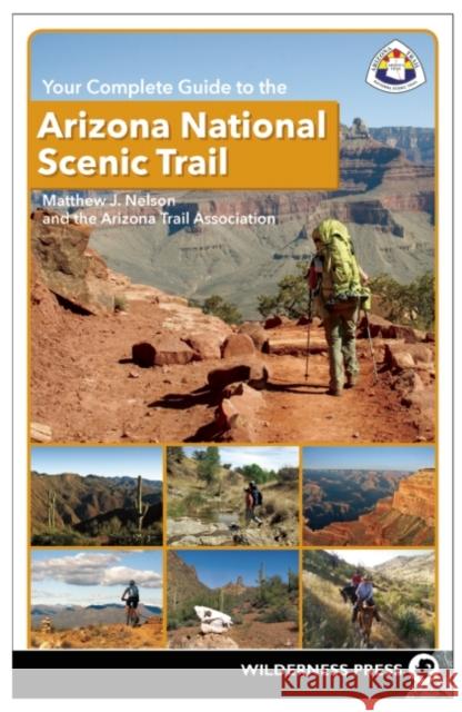 Your Complete Guide to the Arizona National Scenic Trail Matthew J. Nelson The Arizon 9780899977478 Wilderness Press - książka