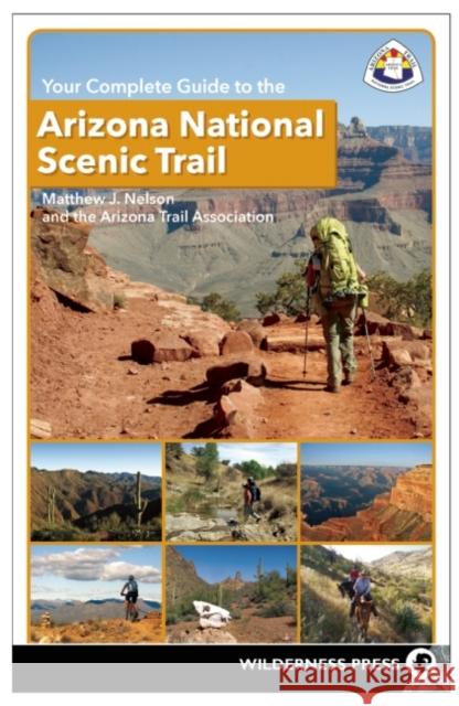 Your Complete Guide to the Arizona National Scenic Trail Matthew J. Nelson The Arizon 9781643590080 Wilderness Press - książka