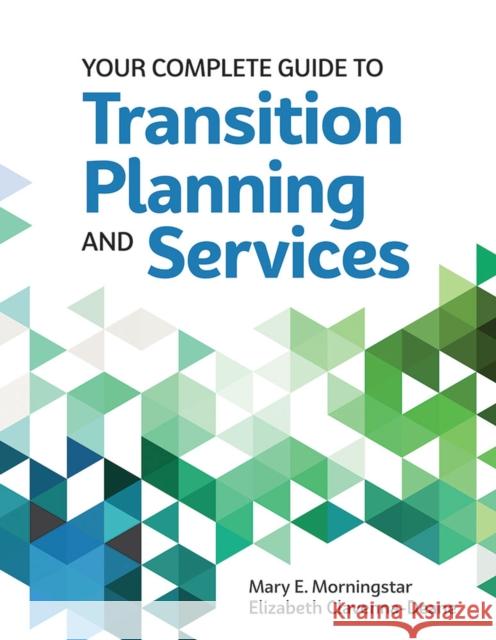 Your Complete Guide to Transition Planning and Services Mary E. Morningstar Elizabeth Clavenna-Deane 9781598573114 Brookes Publishing Company - książka