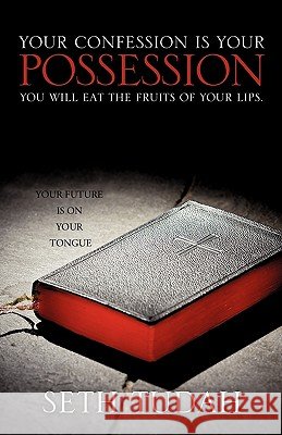 Your Confession Is Your Possession Seth Tudah 9781612153988 Xulon Press - książka