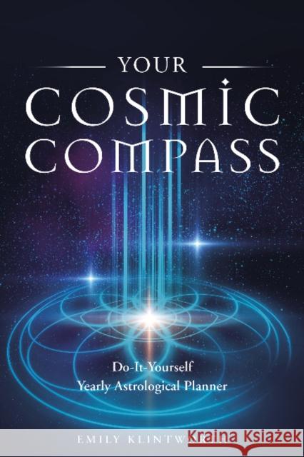 Your Cosmic Compass: Do-It-Yourself Yearly Astrological Planner Emily Klintworth 9780764355936 Red Feather - książka
