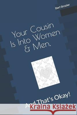 Your Cousin Is Into Women & Men, And That's Okay! Bert Brazier 9781082426612 Independently Published - książka
