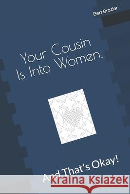 Your Cousin Is Into Women, And That's Okay! Bert Brazier 9781082367038 Independently Published - książka