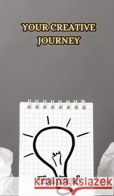 Your Creative Journey Tim Wood 9789916852439 Creative Arts Management Ou - książka