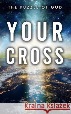 Your Cross: The Puzzle of God Alan Comeaux 9781647040758 Bublish, Inc. - książka