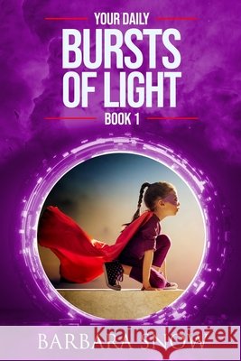Your Daily Bursts of Light: Book One Snow, Barbara 9798528871202 Independently published - książka