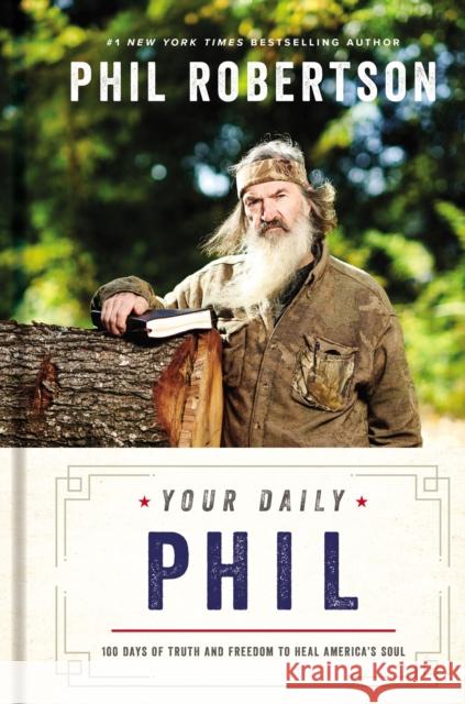 Your Daily Phil: 100 Days of Truth and Freedom to Heal America's Soul Phil Robertson 9781400235933 Thomas Nelson Publishers - książka