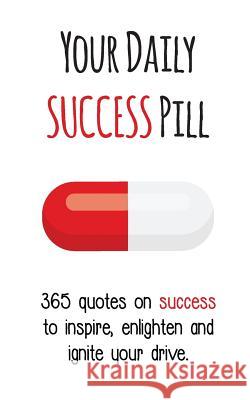 Your Daily Success Pill: 365 Quotes on Success to Inspire, Enlighten and Ignite your Drive Gutman, Evian 9780648091196 Your Daily Pill - książka