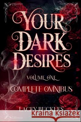 Your Dark Desires Volume One Omnibus: Books 1-3 Lacey Buckles 9781913673277 Weaver of Words Press - książka