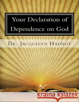 Your Declaration of Dependence on God Dr Jacquelyn Hadnot 9780615477909 Harper Teen - książka