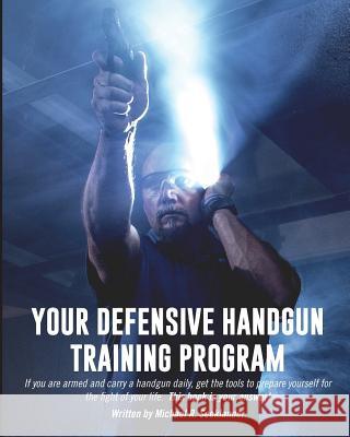 Your Defensive Handgun Training Program: A Functional Training Program for Defensive Handgun Purposes Michael R. Seeklander 9781456542511 Createspace - książka