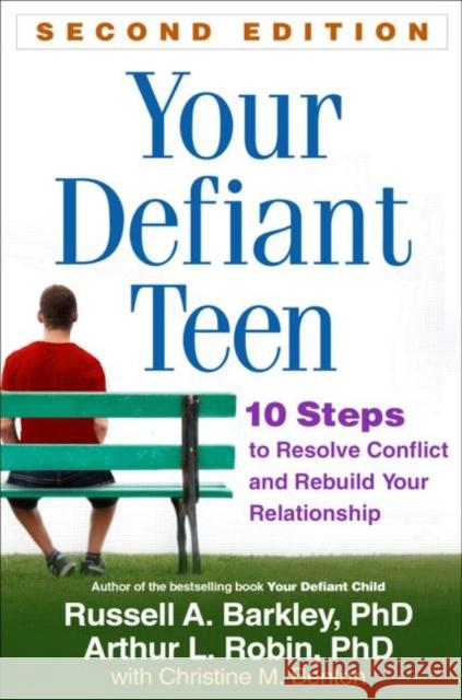 Your Defiant Teen: 10 Steps to Resolve Conflict and Rebuild Your Relationship Barkley, Russell A. 9781462511662 Guilford Publications - książka