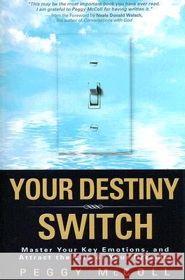 Your Destiny Switch: Master Your Key Emotions, and Attract the Life of Your Dreams! Peggy McColl Neale Donald Walsch 9781401912376 Hay House - książka