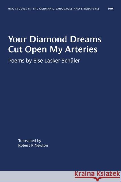 Your Diamond Dreams Cut Open My Arteries: Poems by Else Lasker-Schüler Lasker-Schüler, Else 9781469656663 University of North Carolina Press - książka