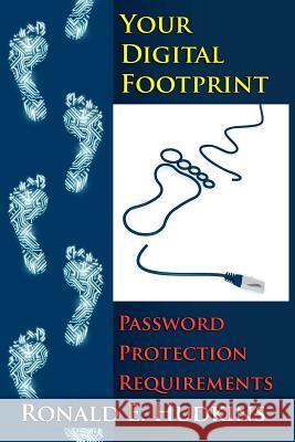 Your Digital Footprint: Password Protection Requirements Ronald E. Hudkins 9781500192631 Createspace - książka