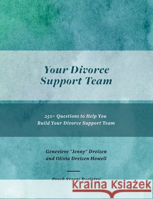 Your Divorce Support Team Dreizen, Jenny, Dreizen Howell, Olivia 9798988105978 Fresh Starts Registry - książka