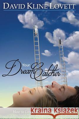 Your Dream Catcher: How to Live the Life of Your Dreams Mr David Klin 9780997136227 Tools4transformations - książka