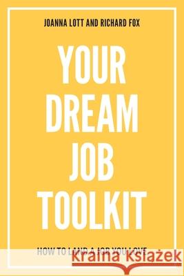 Your Dream Job Toolkit Joanna Lott Richard Fox 9781838452629 Joanna Lott Coaching - książka