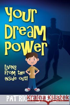 Your Dream Power: Living From the Inside Out! Stepler, Patricia 9781507779163 Createspace - książka