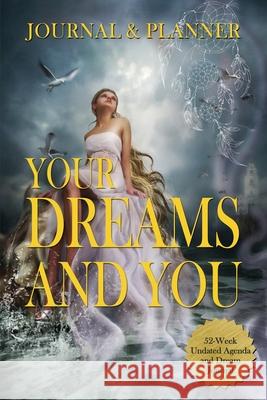 Your Dreams and You Journal & Planner: 52-Week Undated Agenda and Dream Journal Ivania Alvarado 9781737560203 Ivania Alvarado - książka