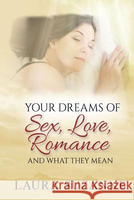 Your Dreams of Sex, Love and Romance and What They Mean Laura Suzanne 9781533678539 Createspace Independent Publishing Platform - książka