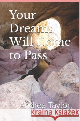Your Dreams Will Come to Pass Andrea Taylor 9781684540327 Isbnservices.com - książka
