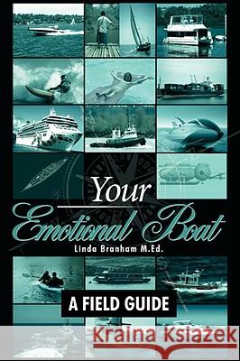 Your Emotional Boat: A Field Guide Branham, Linda 9781434362964 AUTHORHOUSE - książka