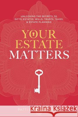 Your Estate Matters: Gifts, Estates, Wills, Trusts, Taxes and Other Estate Planning Issues Esq Patt 9781496935298 Authorhouse - książka