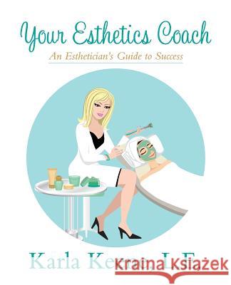 Your Esthetics Coach Karla Keene 9780996741804 K2 Publishing - książka