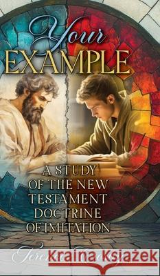 Your Example: A Study of the New Testament Doctrine of Imitation Terence Crosby 9781649606204 Ambassador International - książka