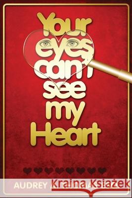 Your Eyes Can't See My Heart Audrey Thoma 9781954371736 Readersmagnet LLC - książka