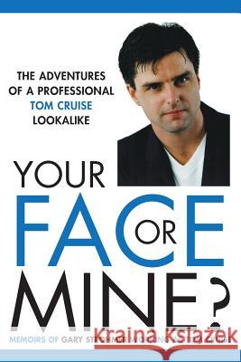 Your Face or Mine - The Adventures of a Professional Tom Cruise Lookalike Gary Strohmer 9781786230034 Grosvenor House Publishing Ltd - książka