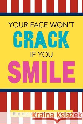 Your Face Won't Crack If You Smile Robert Krueger 9781469151359 Xlibris Corporation - książka