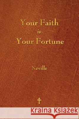 Your Faith Is Your Fortune Neville   9781603865593 Rough Draft Printing - książka