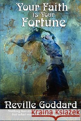 Your Faith Is Your Fortune Neville Goddard 9781617202773 Wilder Publications - książka