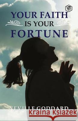 Your Faith is Your Fortune Goddard Neville Goddard 9789390575602 Repro Books Limited - książka